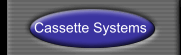 Cassette Systems